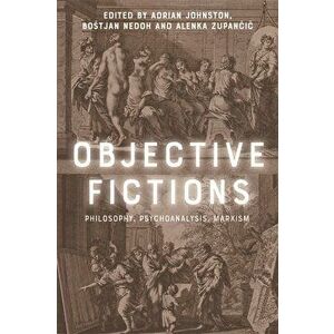 Objective Fictions. Philosophy, Psychoanalysis, Marxism, Hardback - *** imagine