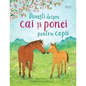 Povesti despre cai si ponei pentru copii - Rosie Dickins imagine