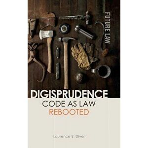 Digisprudence: Code as Law Rebooted, Hardback - Laurence Diver imagine