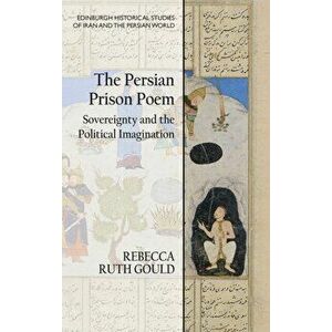The Persian Prison Poem, Hardback - Rebecca Ruth Gould imagine