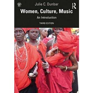 Women, Music, Culture. An Introduction, Paperback - Julie C. Dunbar imagine