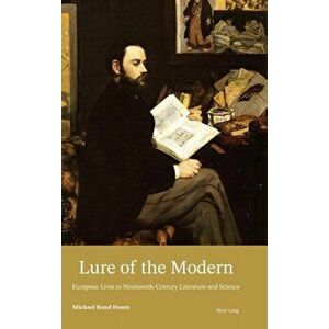 Lure of the Modern. European Lives in Nineteenth-Century Literature and Science, New ed, Hardback - Michael Rand Hoare imagine