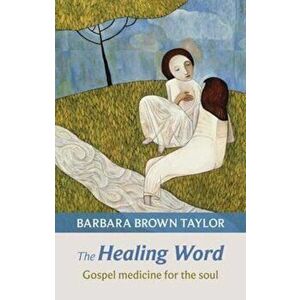 Healing Word, Paperback - Barbara Brown Taylor imagine