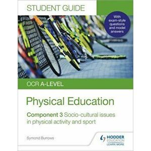 OCR A-level Physical Education Student Guide 3: Socio-cultural issues in physical activity and sport, Paperback - Symond Burrows imagine