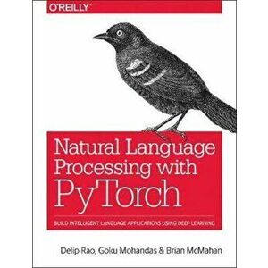 Natural Language Processing with PyTorchlow, Paperback - Delip Rao imagine