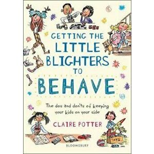 Getting the Little Blighters to Behave, Paperback - Claire Potter imagine