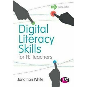 Digital Literacy Skills for FE Teachers, Paperback - Jonathan White imagine