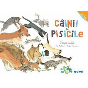 Cainii si pisicile - Prietenii omului - Emilie Vanvolsem, Eric Mathivet imagine
