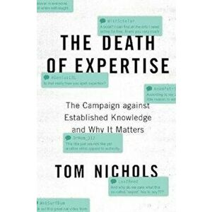 Death of Expertise, Paperback - Tom Nichols imagine
