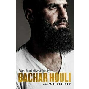 Bachar Houli. Faith, Football and Family, Paperback - Bachar Houli imagine