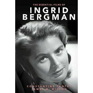 Essential Films of Ingrid Bergman, Paperback - Constantine Santas imagine