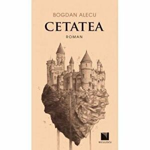 Cetatea - Bogdan Alecu imagine