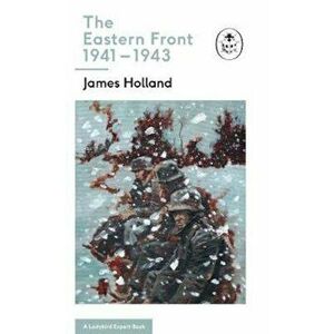 Eastern Front 1941-43, Hardcover - James Holland imagine
