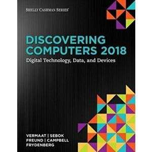 Discovering Computers (c)2018: Digital Technology, Data, and Devices. New ed, Paperback - Jennifer Campbell imagine