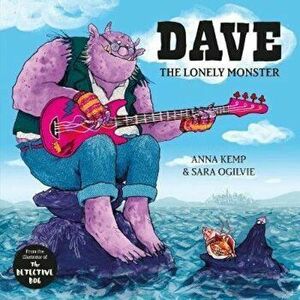 Dave the Lonely Monster, Paperback - Anna Kemp imagine