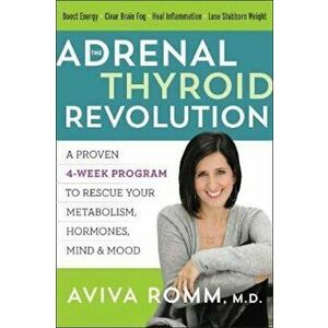 Adrenal Thyroid Revolution, Paperback - Aviva Romm imagine