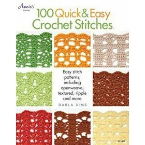 100 Quick & Easy Crochet Stitches, Paperback - Darla Sims imagine