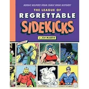 League of Regrettable Sidekicks, Hardcover - Jon Morris imagine