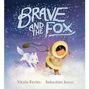 Brave and the Fox, Paperback - Nicola Davies imagine