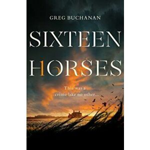 Sixteen Horses, Hardback - Greg Buchanan imagine