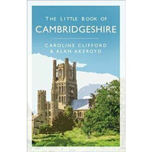 Little Book of Cambridgeshire, Paperback - Alan Akeroyd imagine