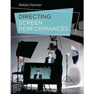 Directing Screen Performances, Paperback - Robert Klenner imagine