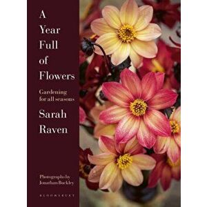Year Full of Flowers. Gardening for all seasons, Hardback - Sarah Raven imagine