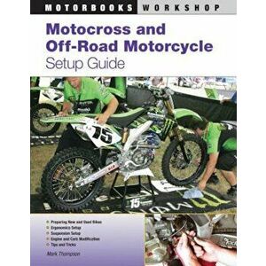Motocross and Off-Road Motorcycle Setup Guide, Paperback - Mark Thompson imagine