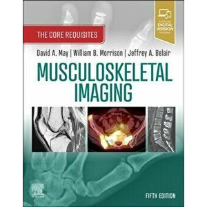 Musculoskeletal Imaging. The Core Requisites, 5 ed, Paperback - *** imagine