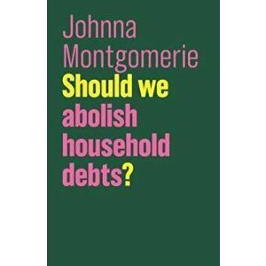 Should we abolish household debts', Paperback - Johnna Montgomerie imagine