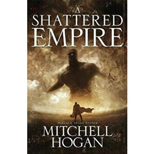 Shattered Empire, Paperback - Mitchell Hogan imagine
