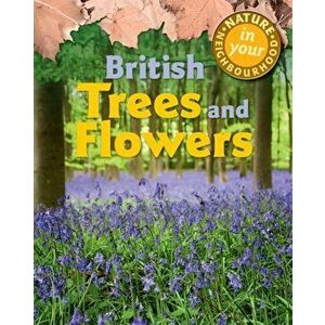 Nature in Your Neighbourhood: British Trees and Flowers, Paperback - Clare Collinson imagine
