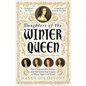 Daughters of the Winter Queen, Paperback - Nancy Goldstone imagine