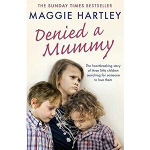 Denied a Mummy, Paperback - Maggie Hartley imagine