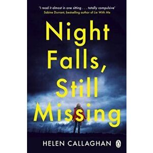 Night Falls, Still Missing. The gripping psychological thriller perfect for the cold winter nights, Paperback - Helen Callaghan imagine