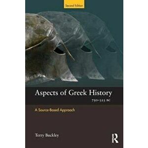 Aspects of Greek History 750-323BC, Paperback - Terry Buckley imagine