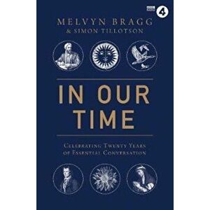 In Our Time, Hardcover - Melvyn Bragg imagine