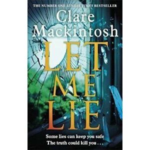 Let Me Lie, Paperback - Clare Mackintosh imagine