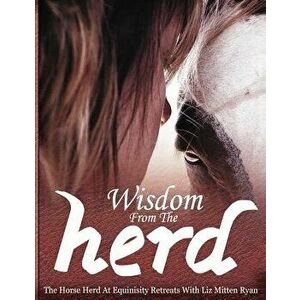 Wisdom from the Herd, Paperback - Liz Mitten Ryan imagine