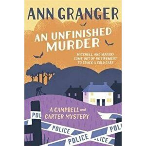 Unfinished Murder: Campbell & Carter Mystery 6, Paperback - Ann Granger imagine