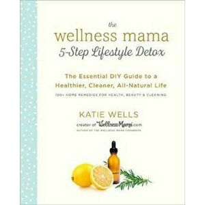 Wellness Mama 5-Step Lifestyle Detox, Hardcover - Katie Wells imagine