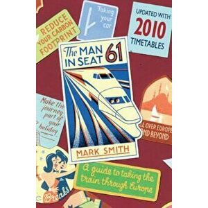 Man in Seat 61, Paperback - Mark Smith imagine