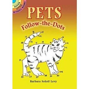 Pets Follow-The-Dots, Paperback - Barbara Soloff Levy imagine