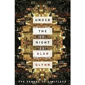 Under the Night, Hardcover - Alan Glynn imagine
