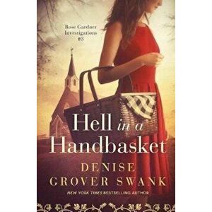 Hell in a Handbasket: Rose Gardner Investigations '3, Paperback - Denise Grover Swank imagine