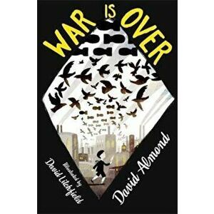War is Over, Hardcover - David Almond imagine