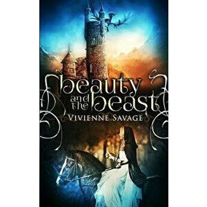 Beauty and the Beast: An Adult Fairytale Romance, Paperback - Vivienne Savage imagine