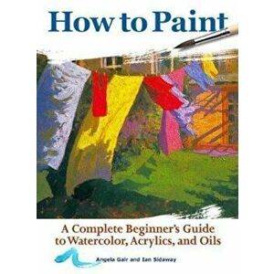 How to Paint, Paperback - Angela Gair imagine