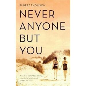 Never Anyone But You, Paperback - Rupert Thomson imagine