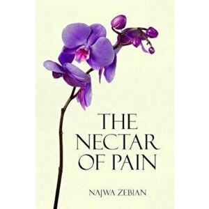 Nectar of Pain, Paperback - Najwa Zebian imagine
